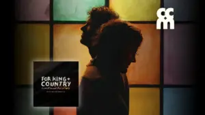 Behind the Spectacle: An Exclusive First Listen to for KING + COUNTRY’s Ambitious New Album, The Most Beautiful Colors