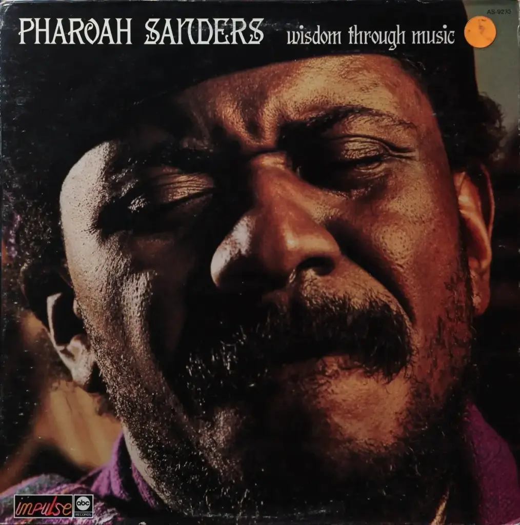 Retrospective: Pharoah Sanders’ Wisdom Through Music – An "Advance Backwards" in the Evolution of Spiritual Jazz