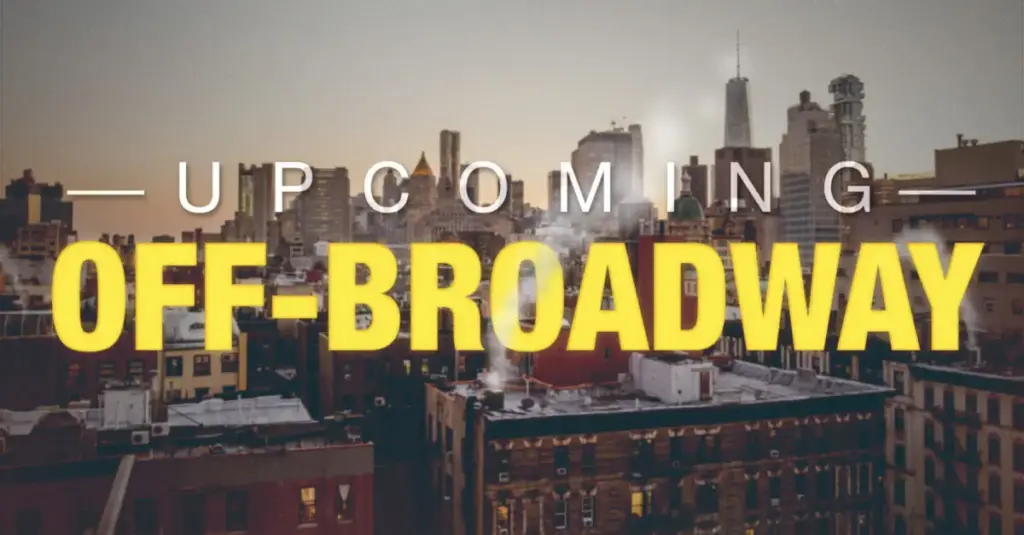 The 2026–2027 Off-Broadway Season Preview: A Defining Era of Risk, Revelation, and Radical Adaptation