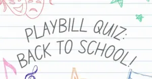 Back to School on the Great White Way: The Ultimate Broadway Scholastic Trivia Challenge