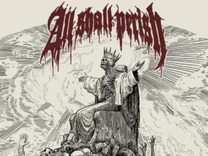 Deathcore Pioneers All Shall Perish Break New Ground: The 15-Year-Wait, Independent Crowdfunding, and the Death of the Traditional Record Deal