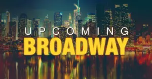 The 2026–2027 Broadway Season: A Comprehensive Industry Outlook, Production Guide, and Development Pipeline
