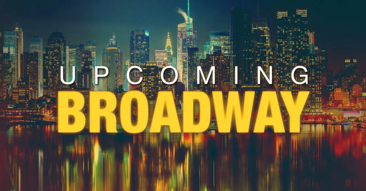 The Broadway Horizon: A Comprehensive Analysis of the 2026–2027 Theatrical Season and Beyond