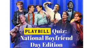 The Anatomy of Broadway Romances: A National Boyfriend Day Retrospective on the Great White Way’s Most Iconic Leading Men